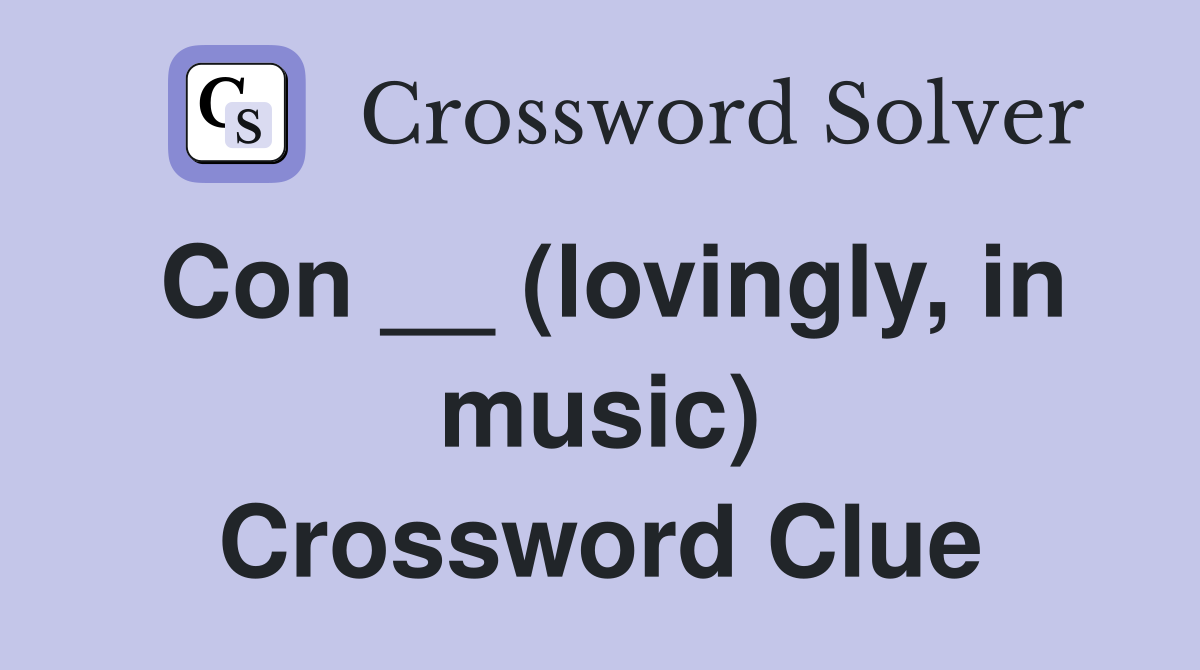 Con __ (lovingly, in music) Crossword Clue