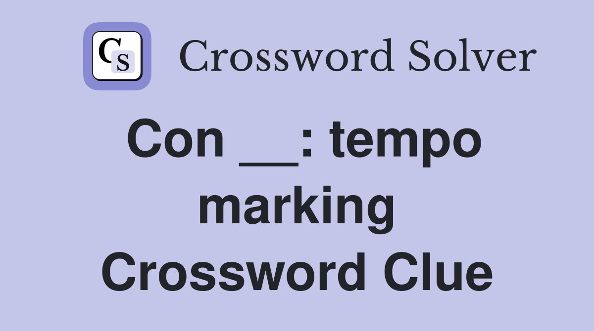 Con __: tempo marking Crossword Clue