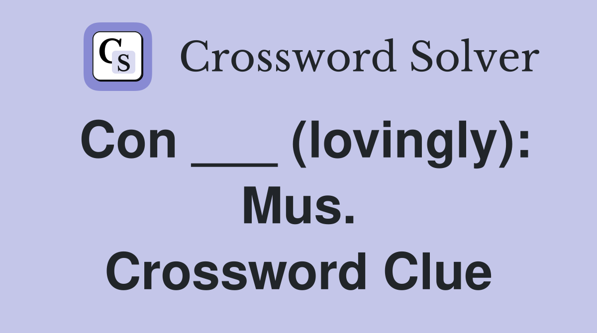 Con ___ (lovingly): Mus. Crossword Clue