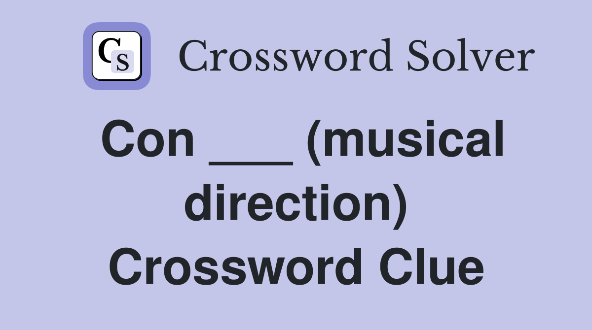 Con ___ (musical direction) Crossword Clue