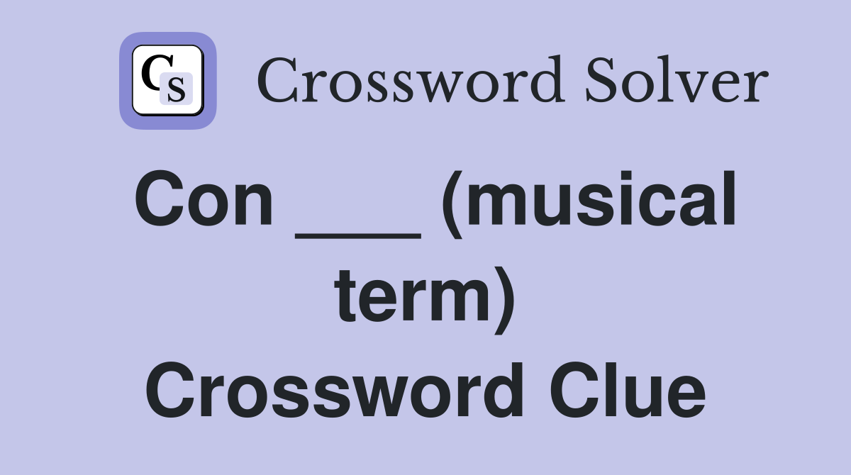 Con ___ (musical term) Crossword Clue