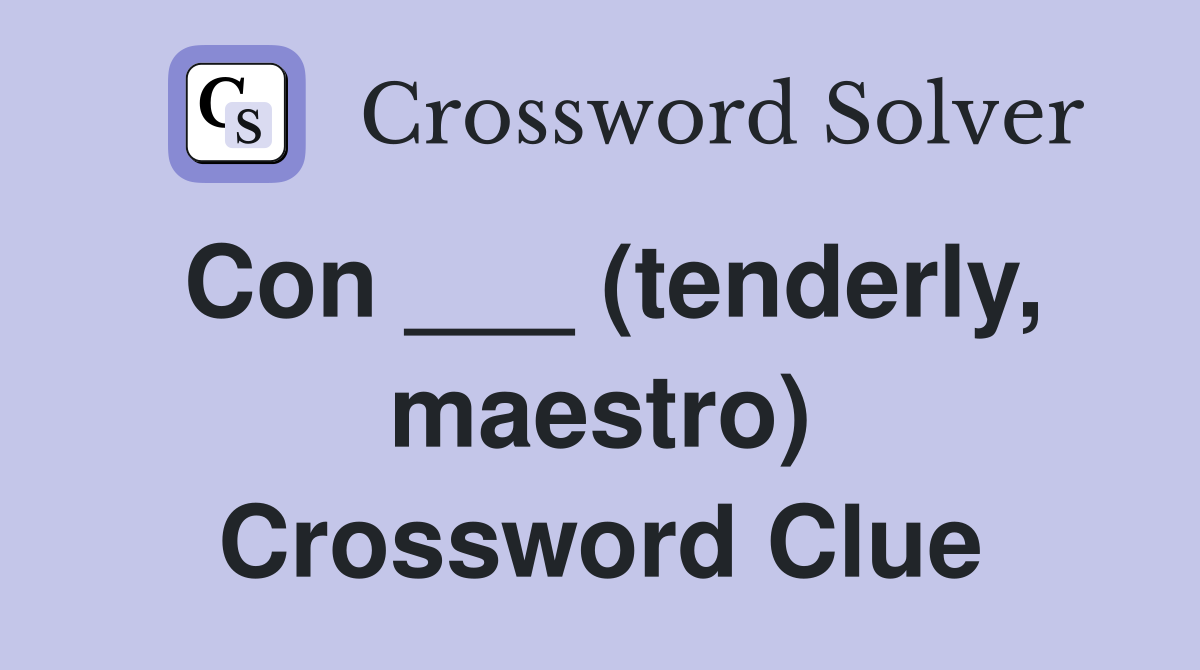 Con ___ (tenderly, maestro) Crossword Clue