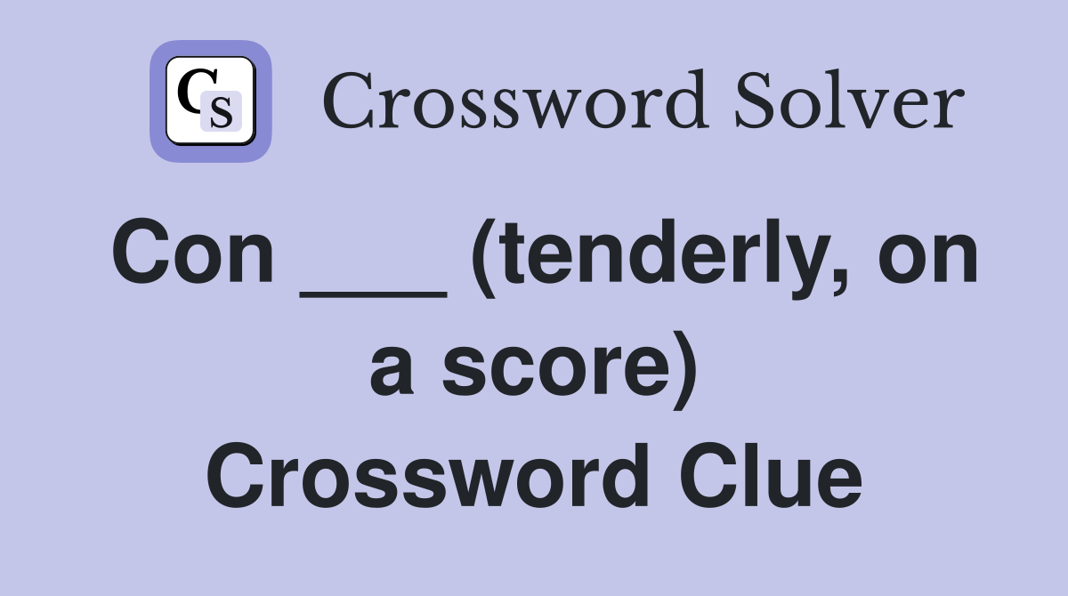 Con ___ (tenderly, on a score) Crossword Clue