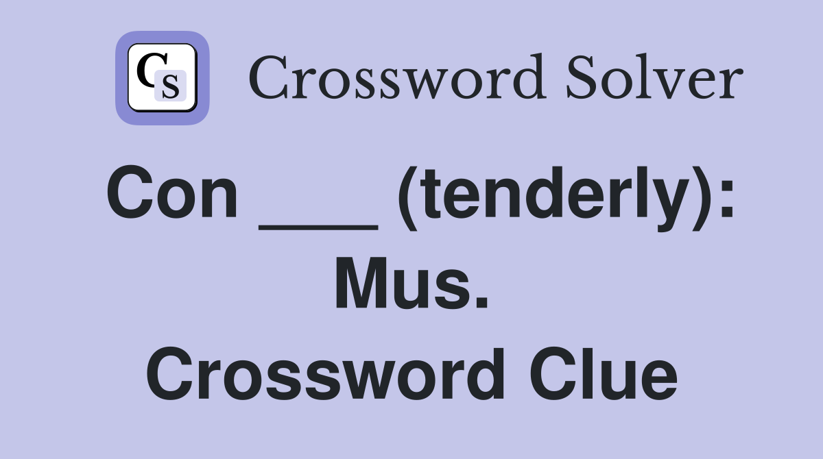 Con ___ (tenderly): Mus. Crossword Clue
