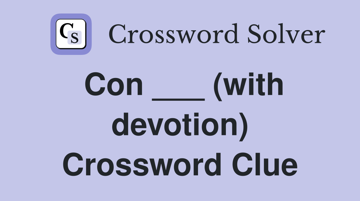 Con ___ (with devotion) Crossword Clue