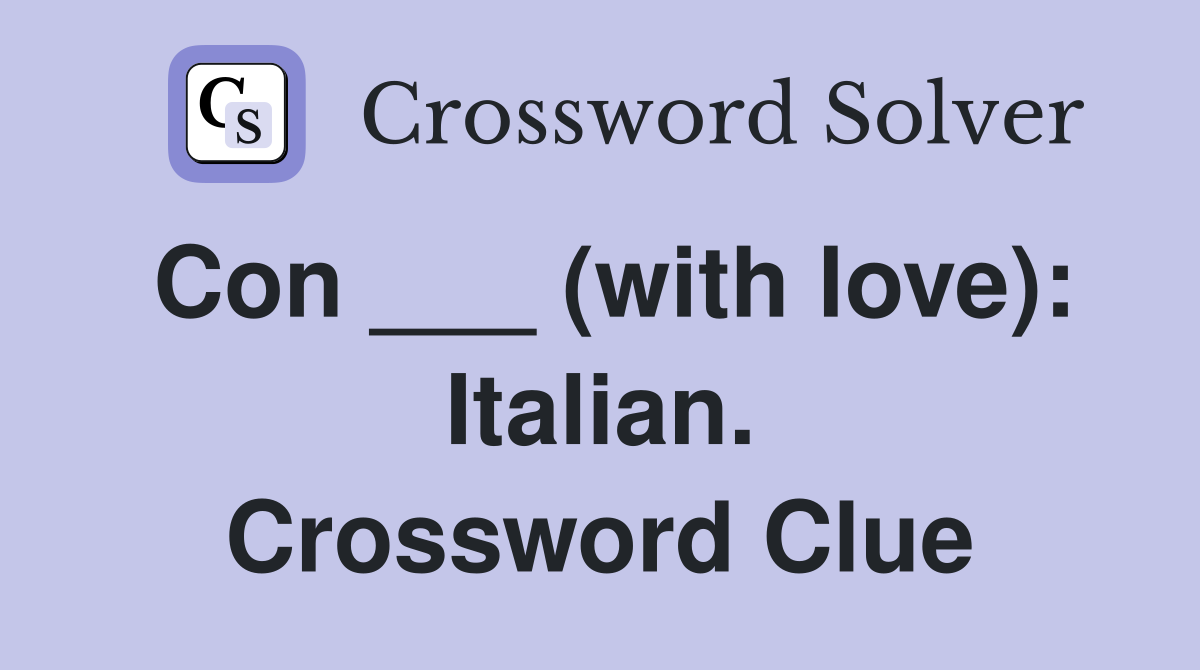 Con ___ (with love): Italian. Crossword Clue