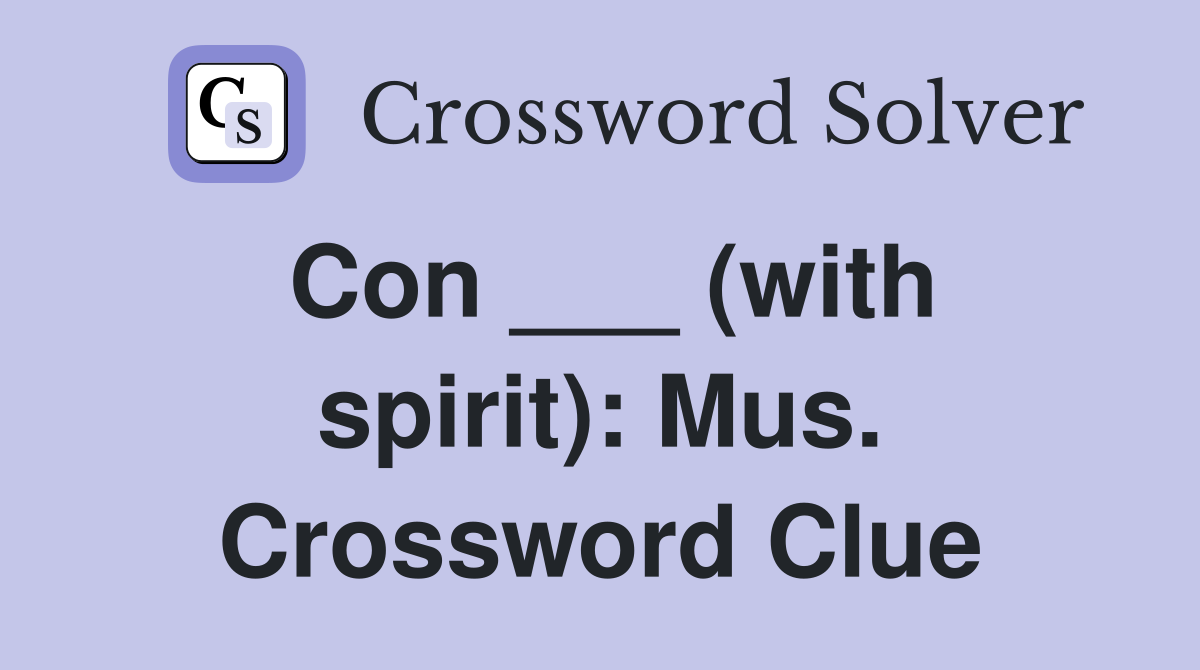 Con ___ (with spirit): Mus. Crossword Clue