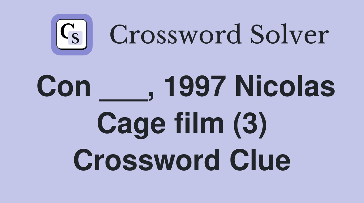 Con ___, 1997 Nicolas Cage film (3) Crossword Clue