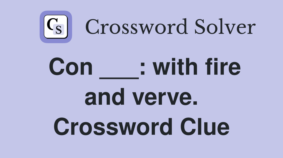 Con ___: with fire and verve. Crossword Clue