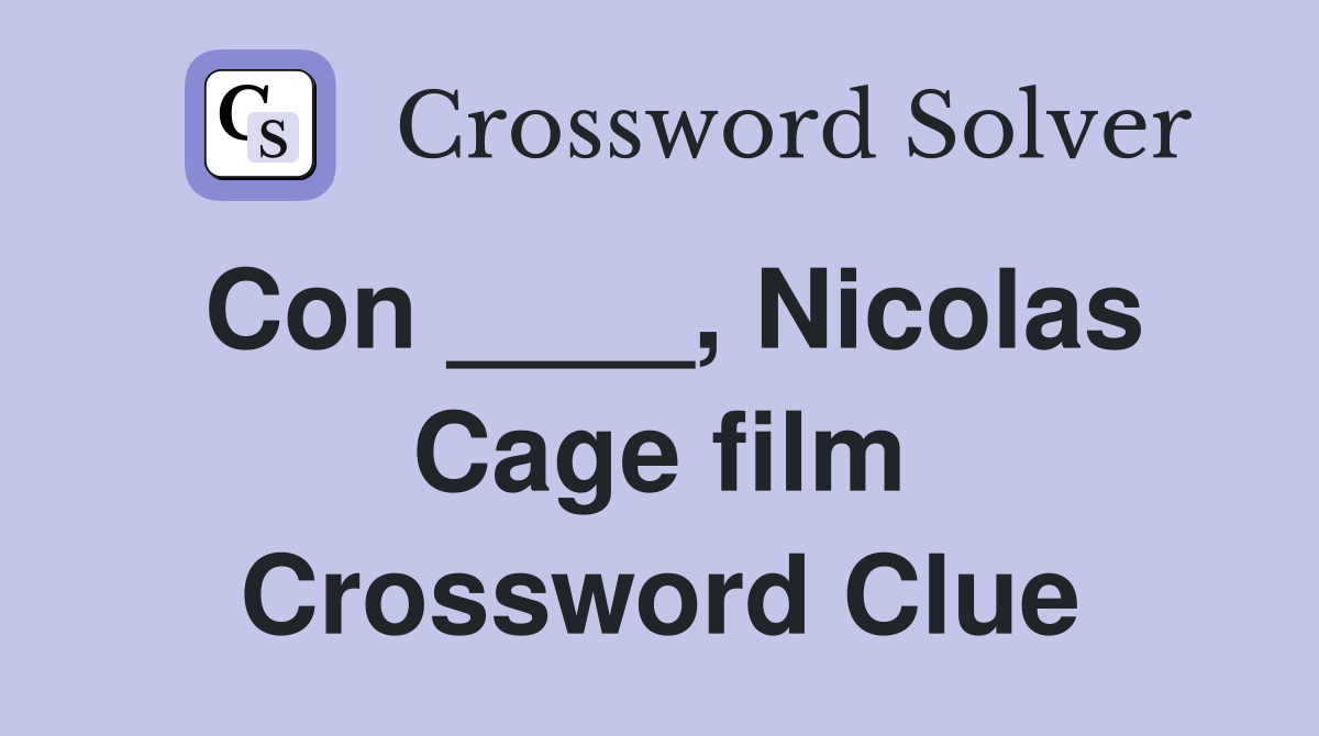 Con ____, Nicolas Cage film Crossword Clue