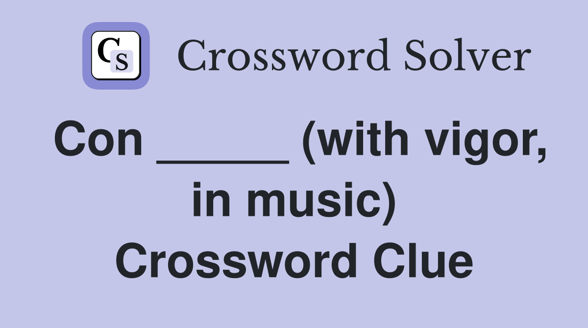 Con _____ (with vigor, in music) Crossword Clue