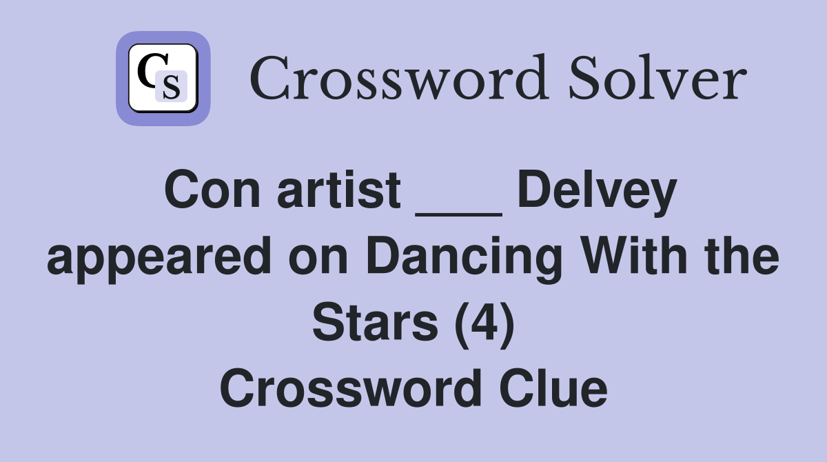 Con artist ___ Delvey appeared on Dancing With the Stars (4) Crossword Clue