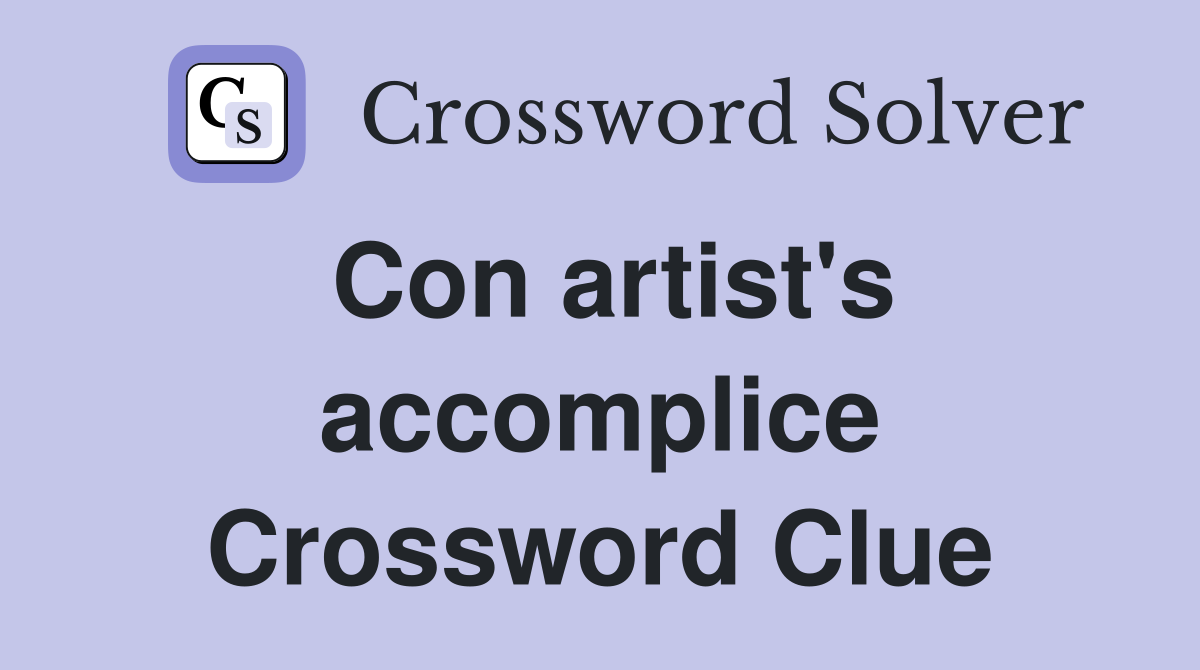 Con artist's accomplice Crossword Clue