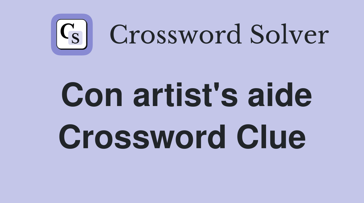 Con artist's aide Crossword Clue