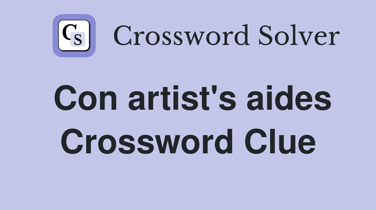 Con artist's aides Crossword Clue