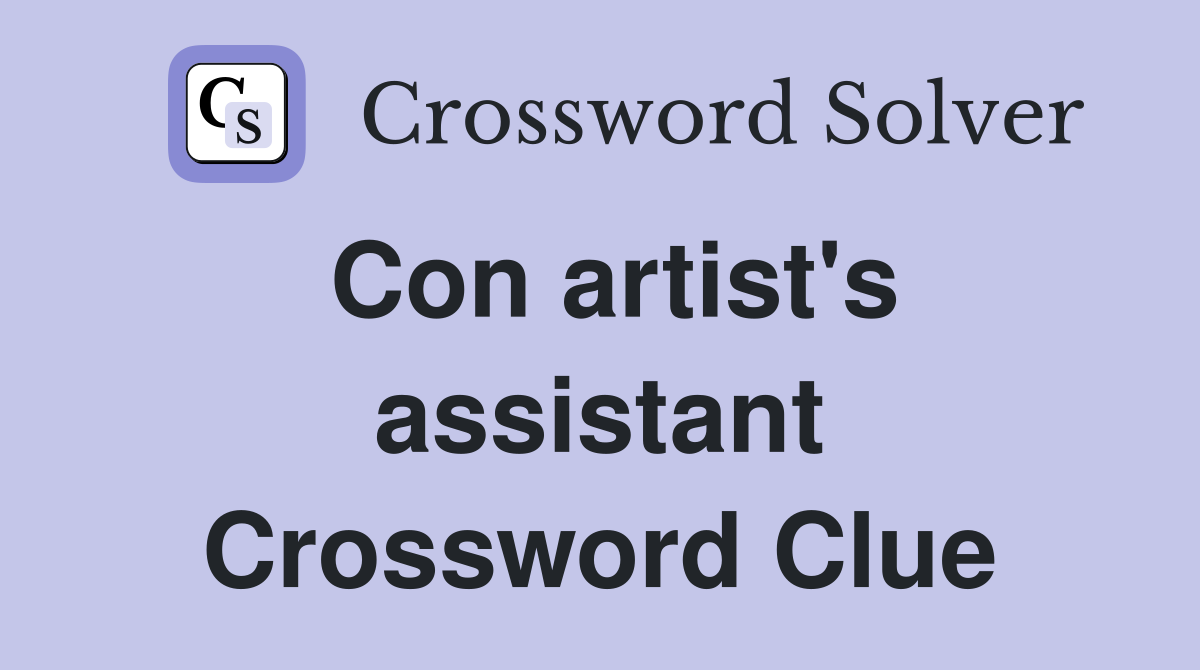 Con artist's assistant Crossword Clue