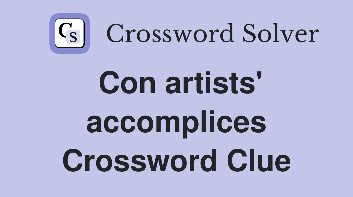 Con artists' accomplices Crossword Clue