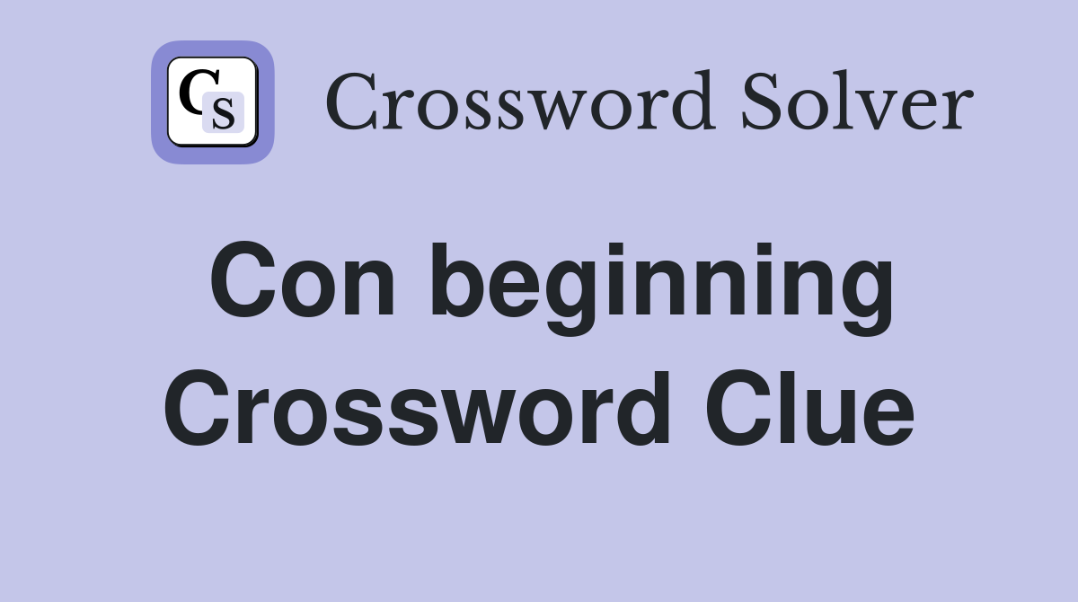 Con beginning Crossword Clue