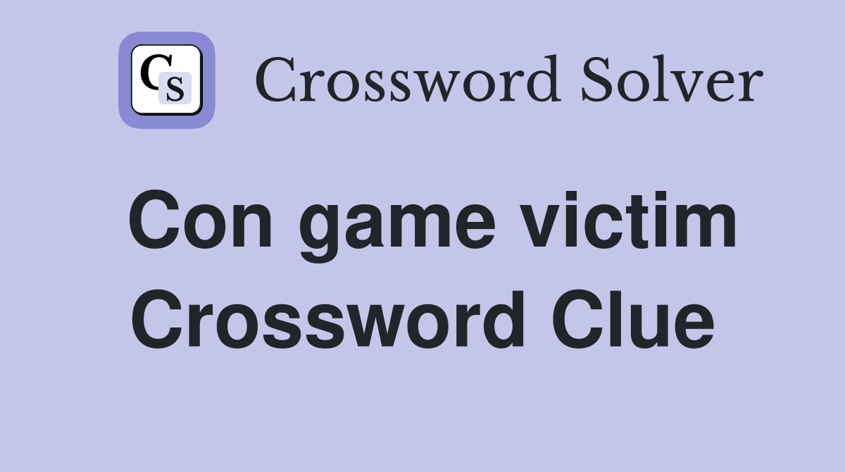 Con game victim Crossword Clue