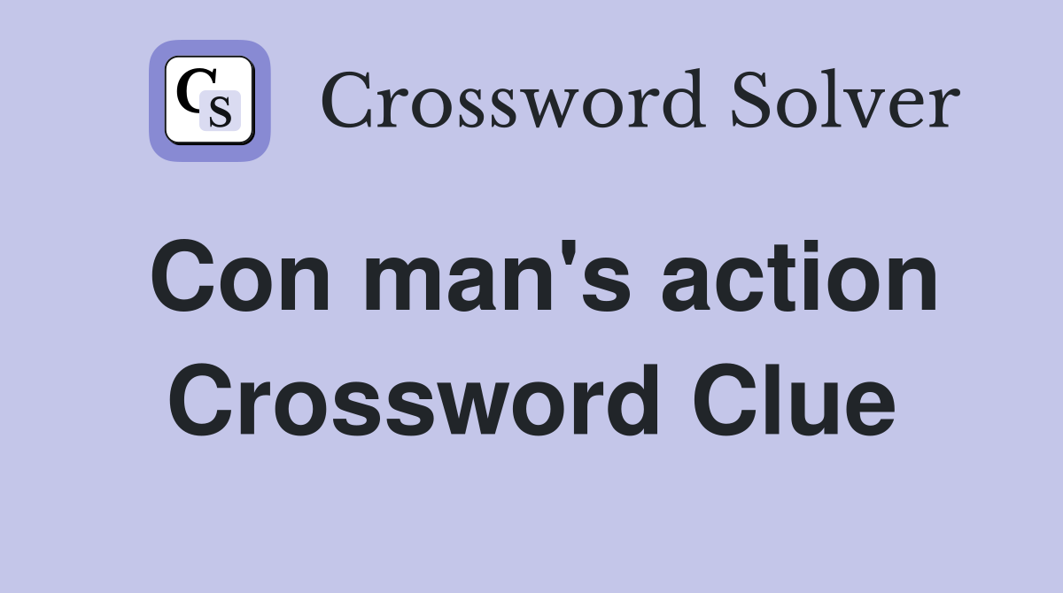 Con man's action Crossword Clue