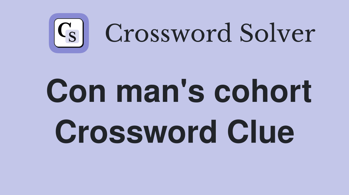 Con man's cohort Crossword Clue