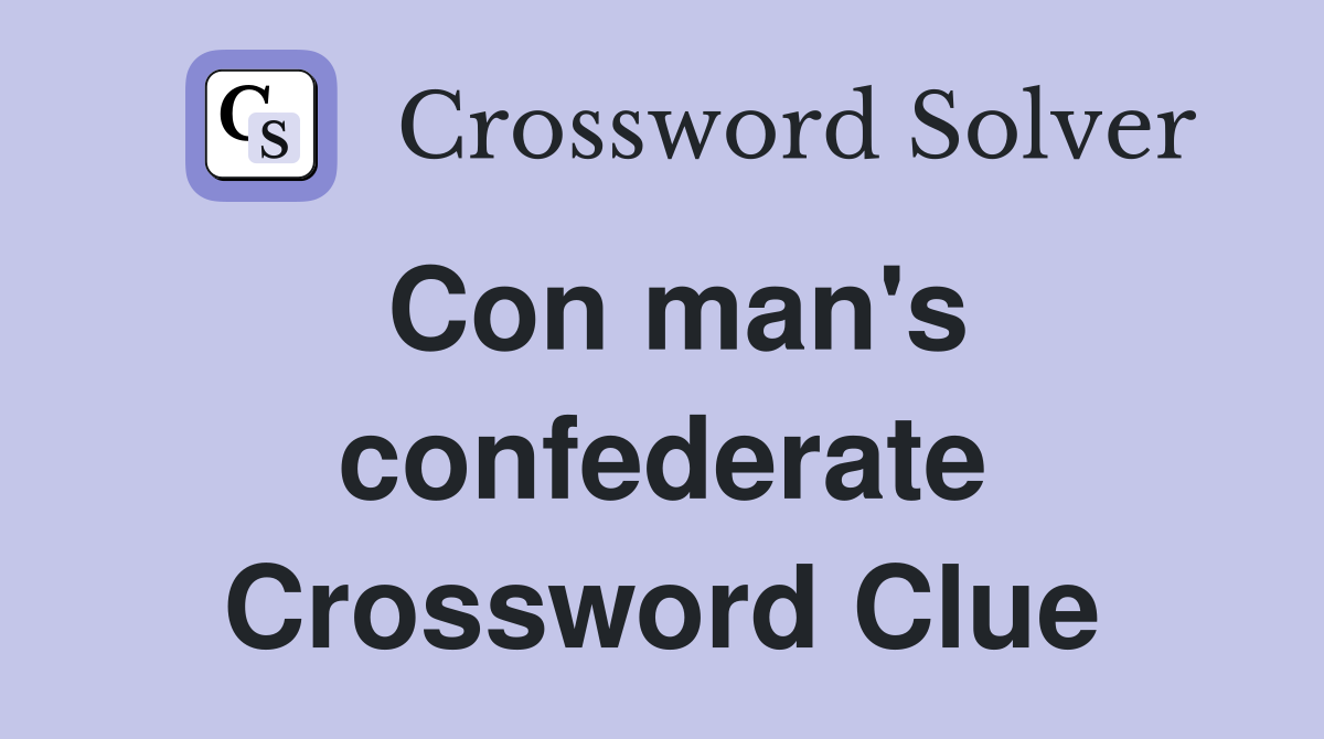 Con man's confederate Crossword Clue