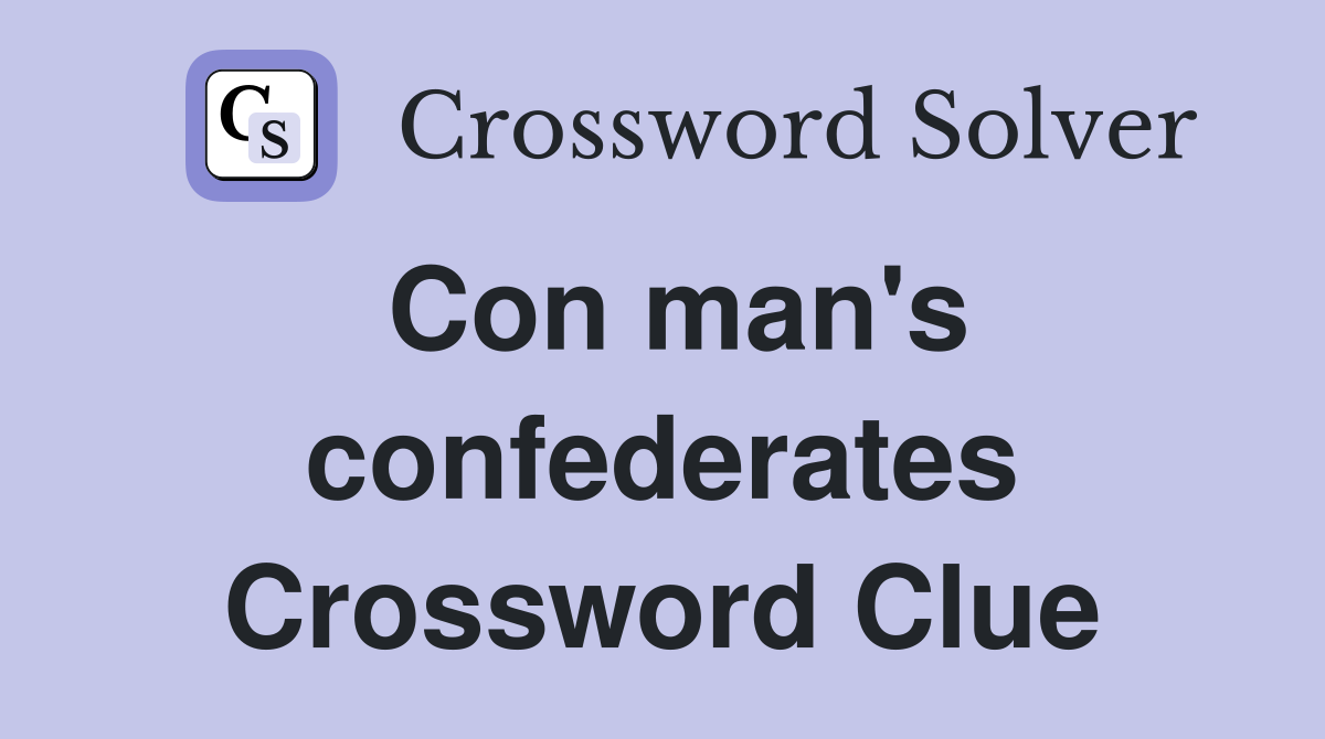 Con man's confederates Crossword Clue