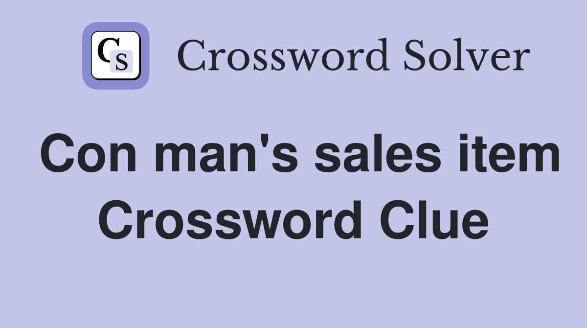 Con man's sales item Crossword Clue