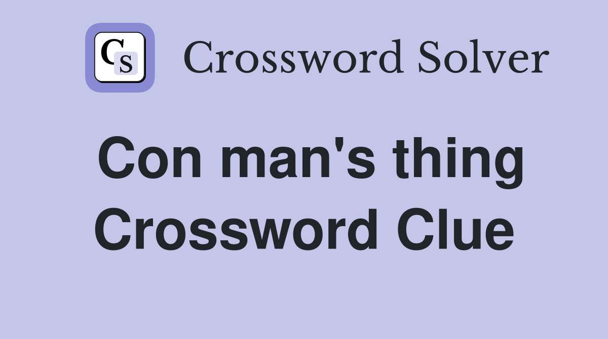 Con man's thing Crossword Clue