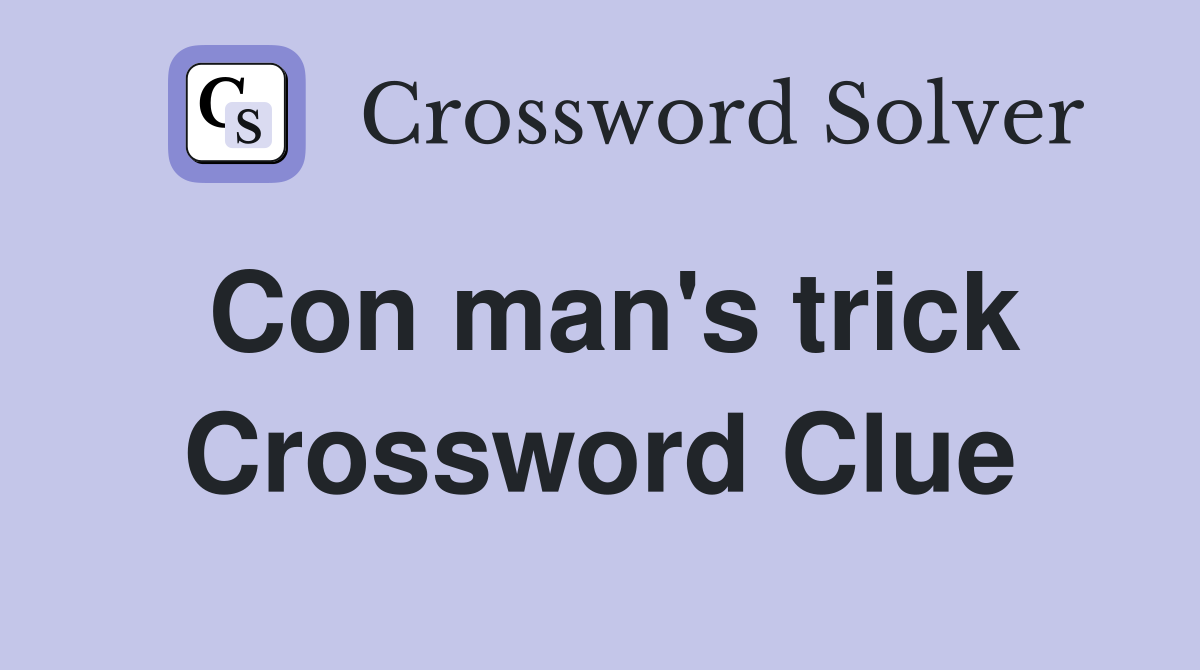Con man #39 s trick Crossword Clue Answers Crossword Solver