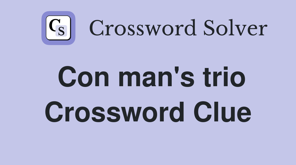 Con man's trio Crossword Clue