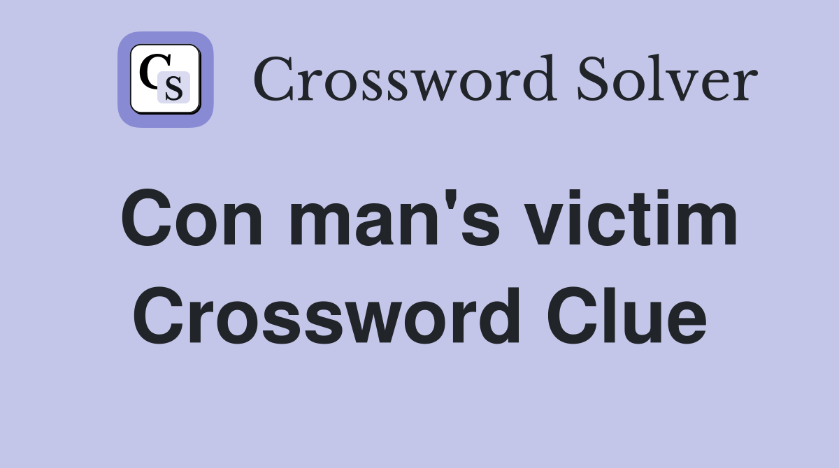 Con man's victim Crossword Clue