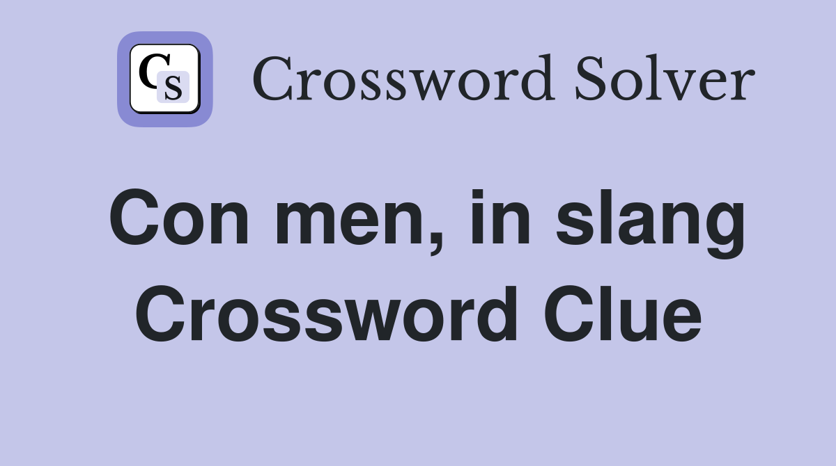 Con men, in slang Crossword Clue