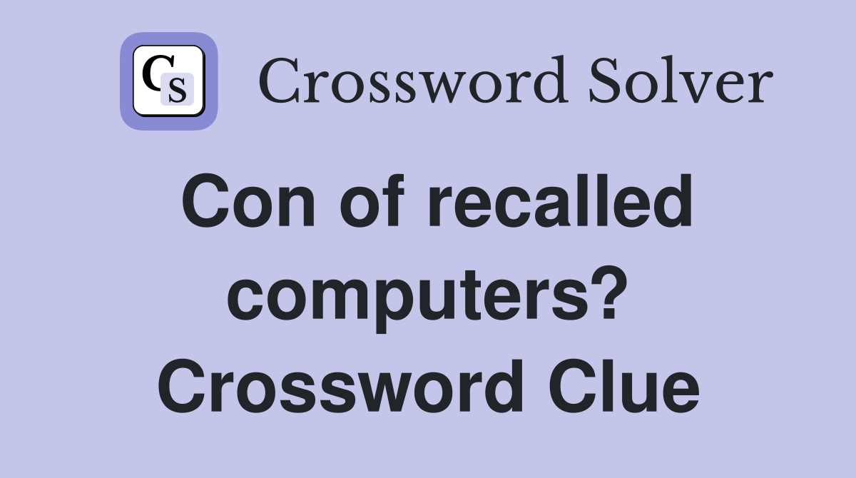Con of recalled computers? Crossword Clue