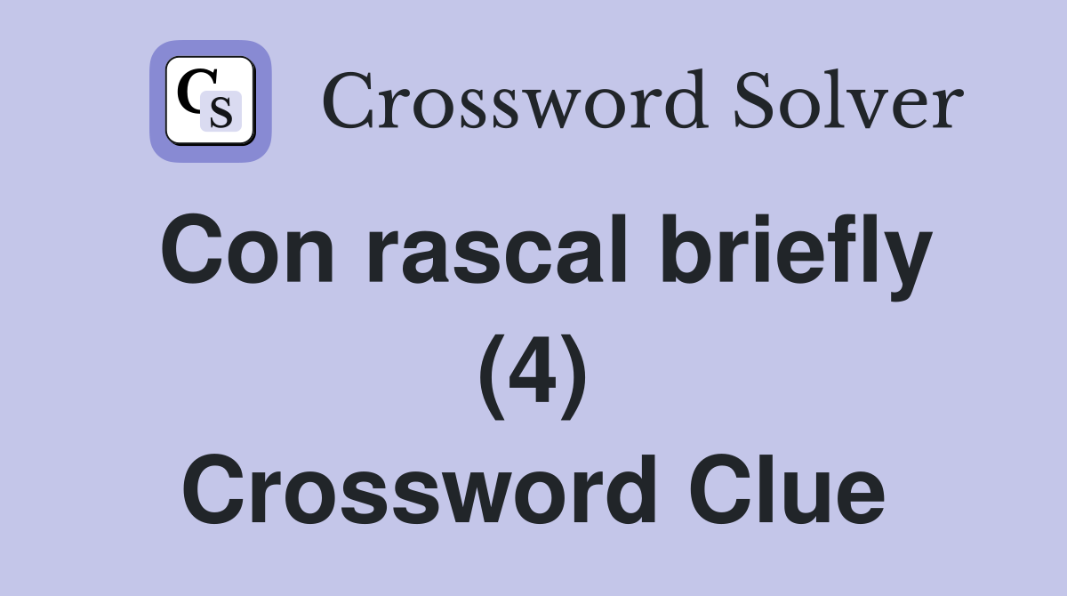 Con rascal briefly (4) Crossword Clue
