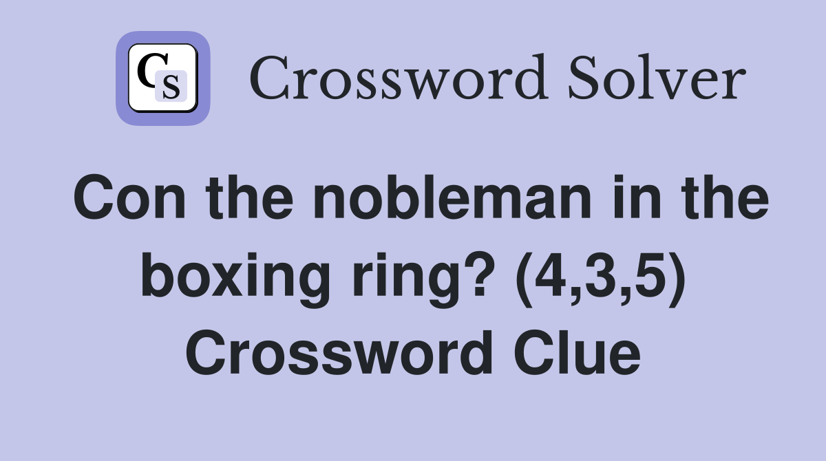 Con the nobleman in the boxing ring? (4,3,5) Crossword Clue