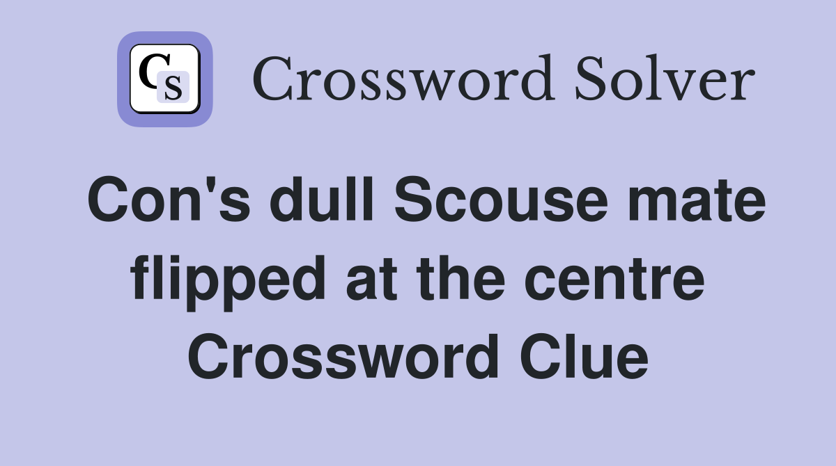 Con's dull Scouse mate flipped at the centre Crossword Clue