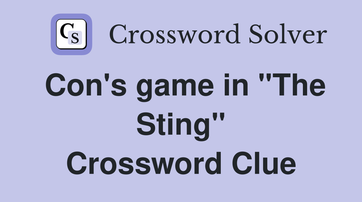 Con's game in ''The Sting'' Crossword Clue