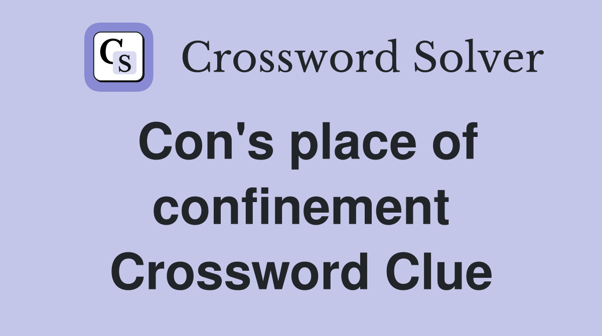 Con's place of confinement Crossword Clue