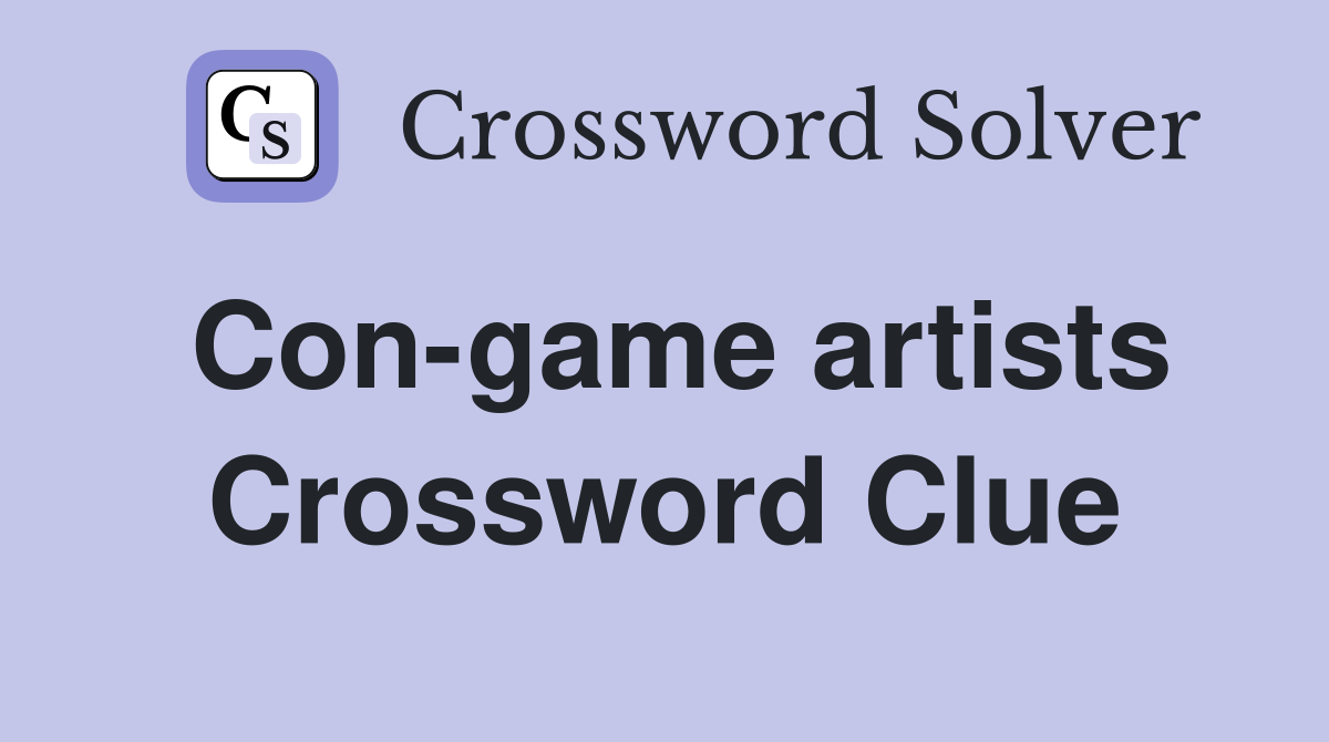 Con-game artists Crossword Clue