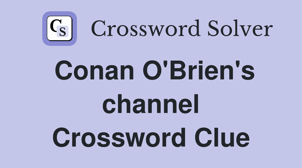 Conan O'Brien's channel Crossword Clue