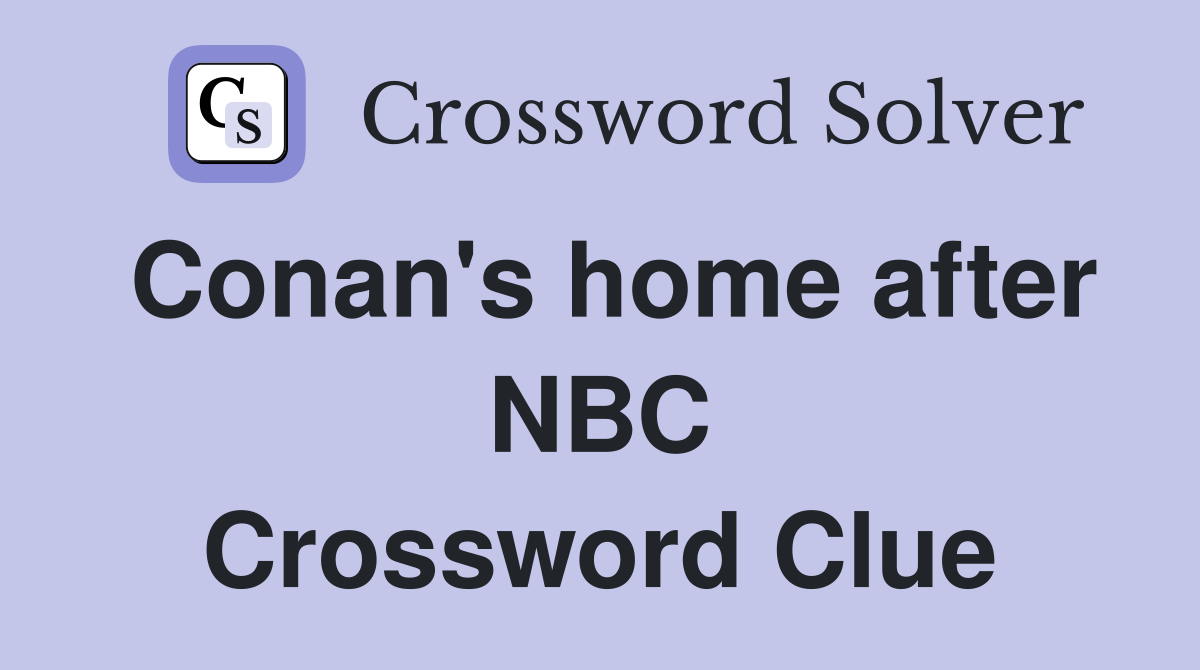 Conan's home after NBC Crossword Clue