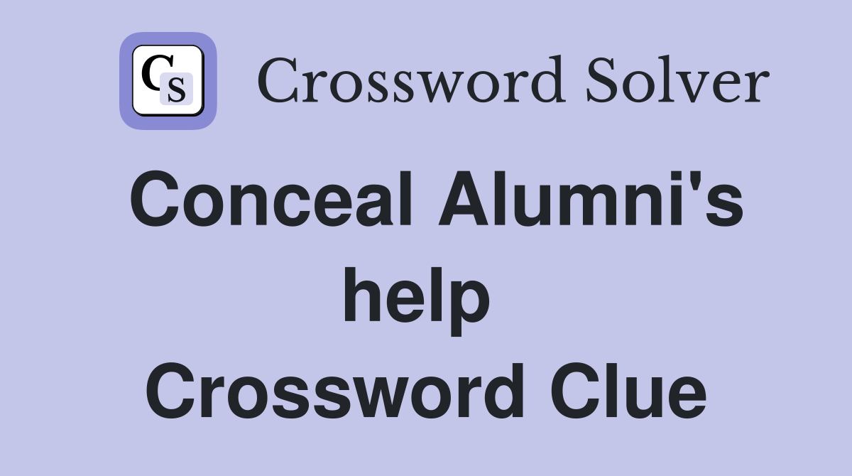 Conceal Alumni's help  Crossword Clue