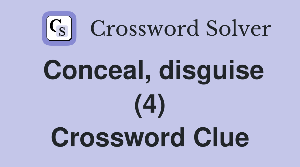 Conceal, disguise (4) Crossword Clue