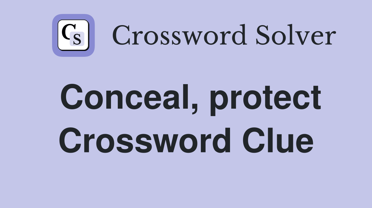 Conceal, protect Crossword Clue