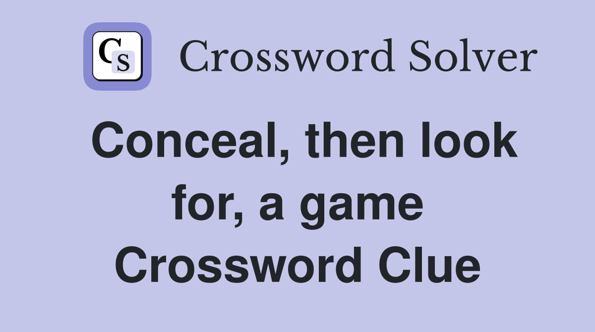 Conceal, then look for, a game Crossword Clue