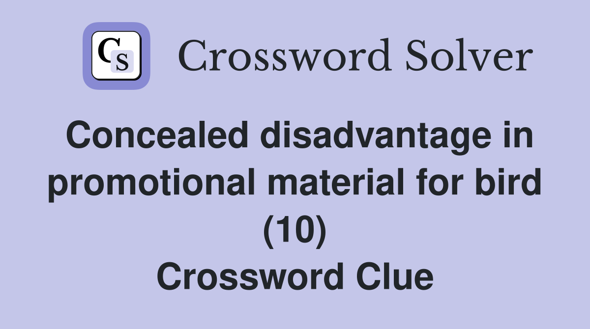 Concealed disadvantage in promotional material for bird (10) Crossword Clue
