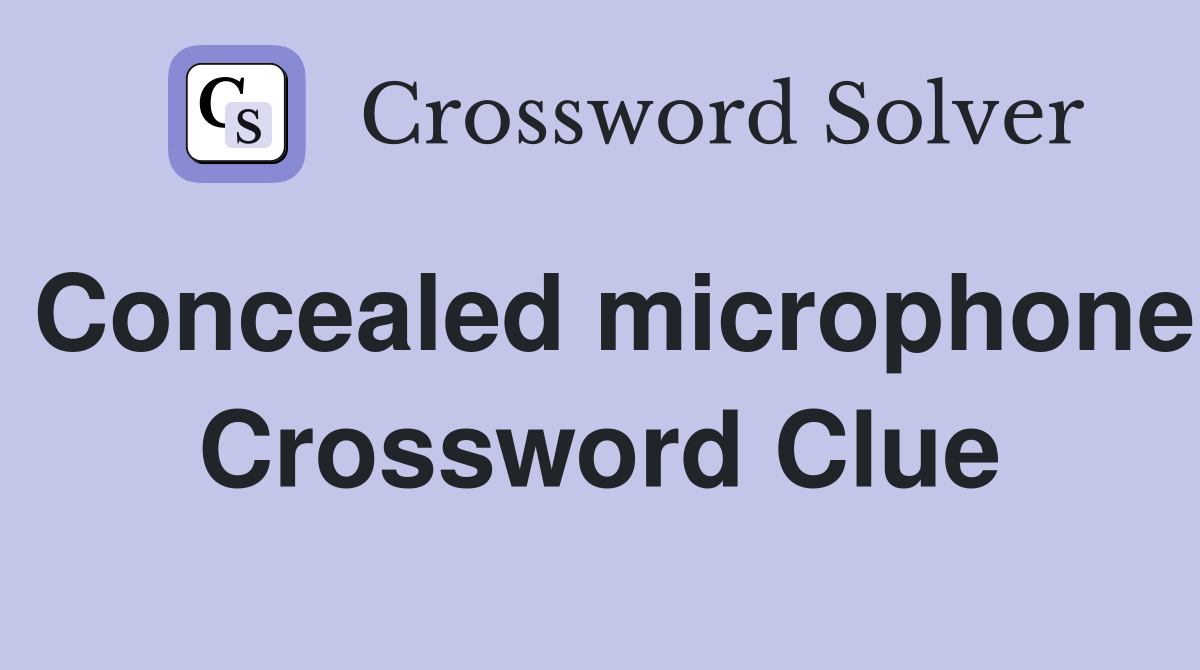 Concealed microphone Crossword Clue
