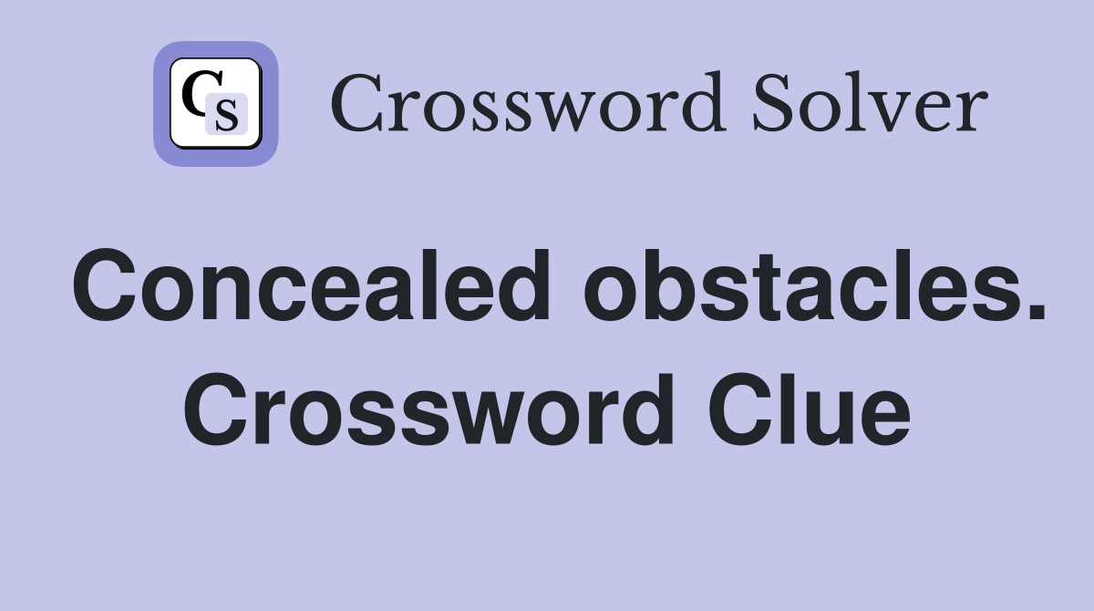 Concealed obstacles. Crossword Clue
