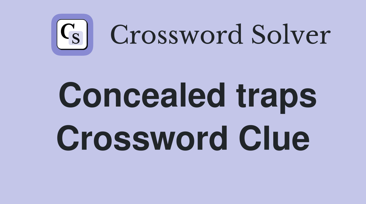 Concealed traps Crossword Clue
